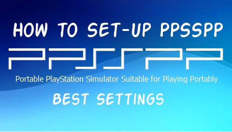 Ppsspp best settings for low end pc
